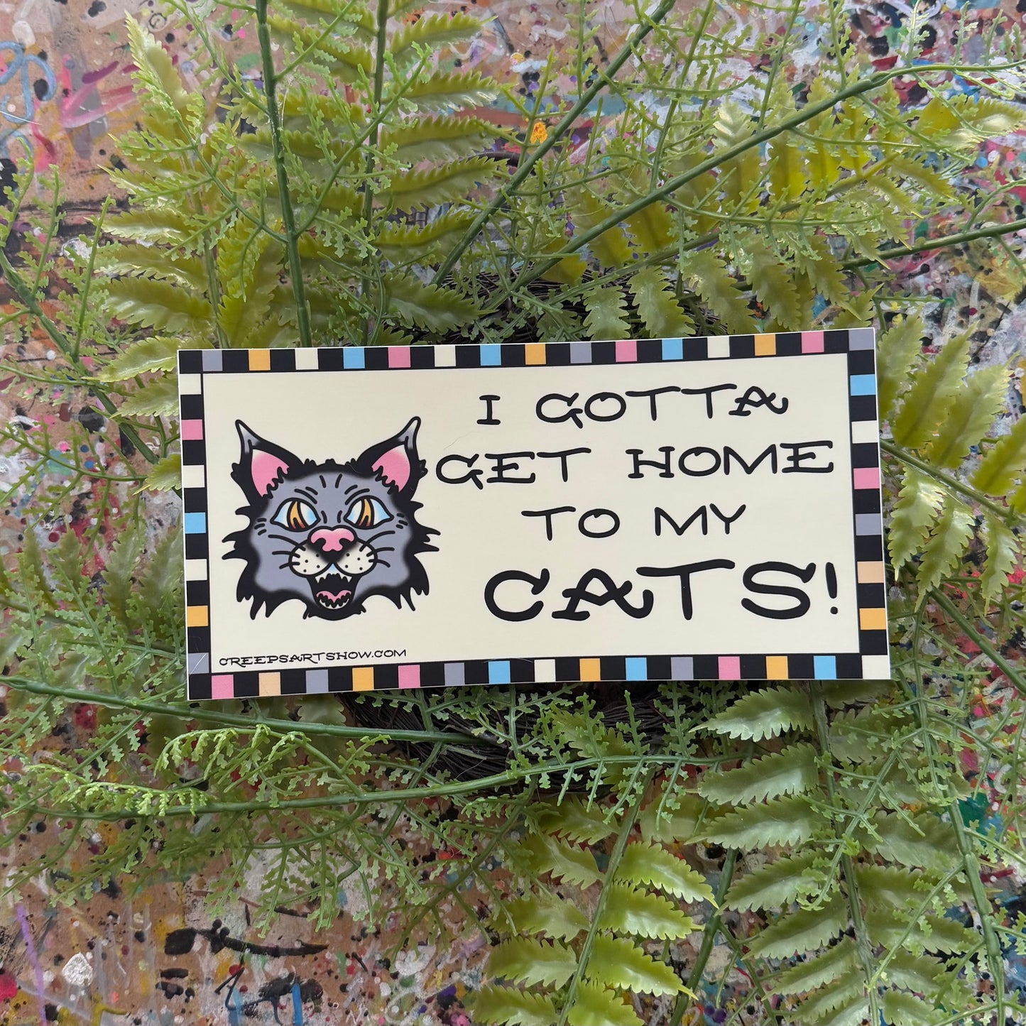 I GOTTA GET HOME TO MY CATS BUMPERSTICKER