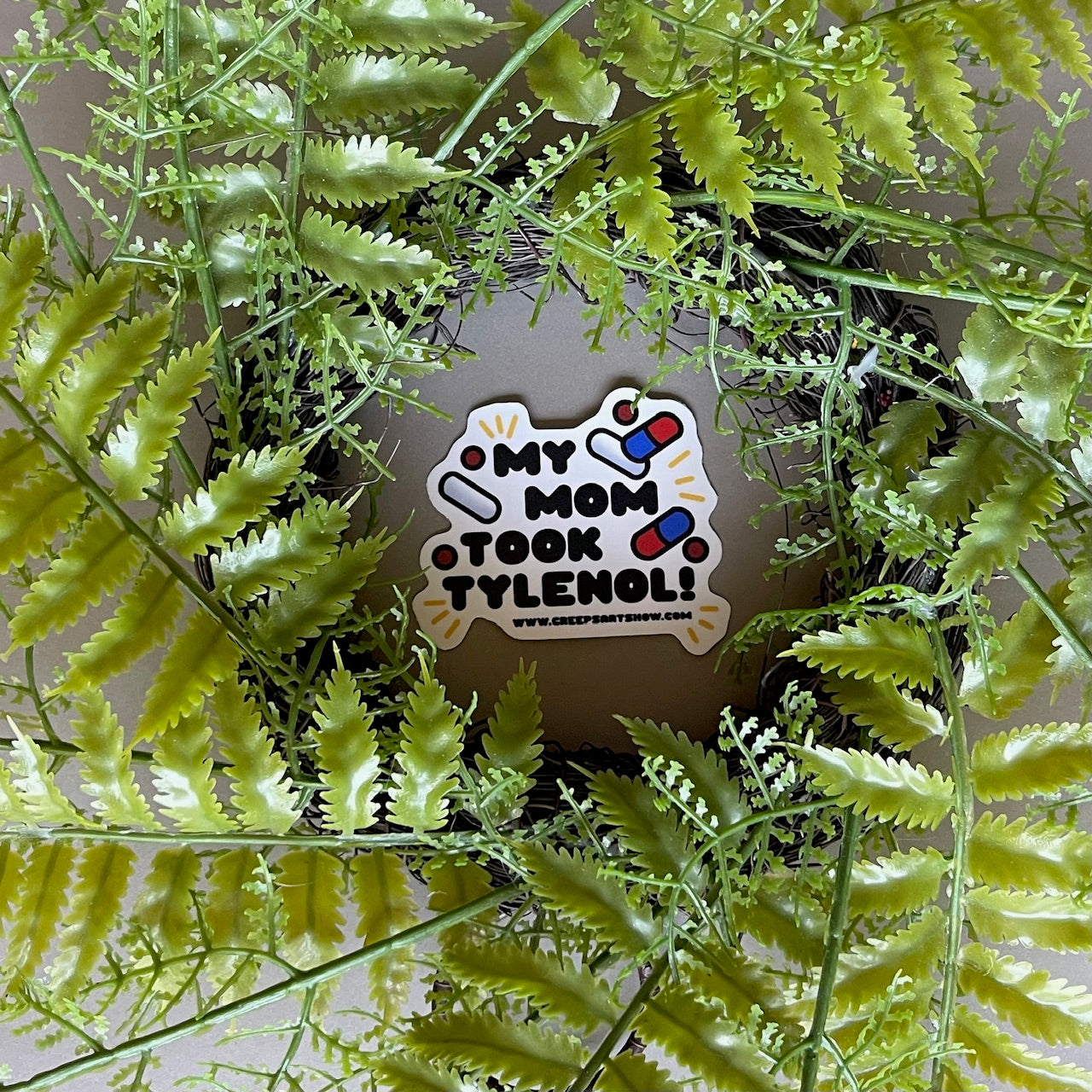 MY MOM TOOK TYLENOL STICKER